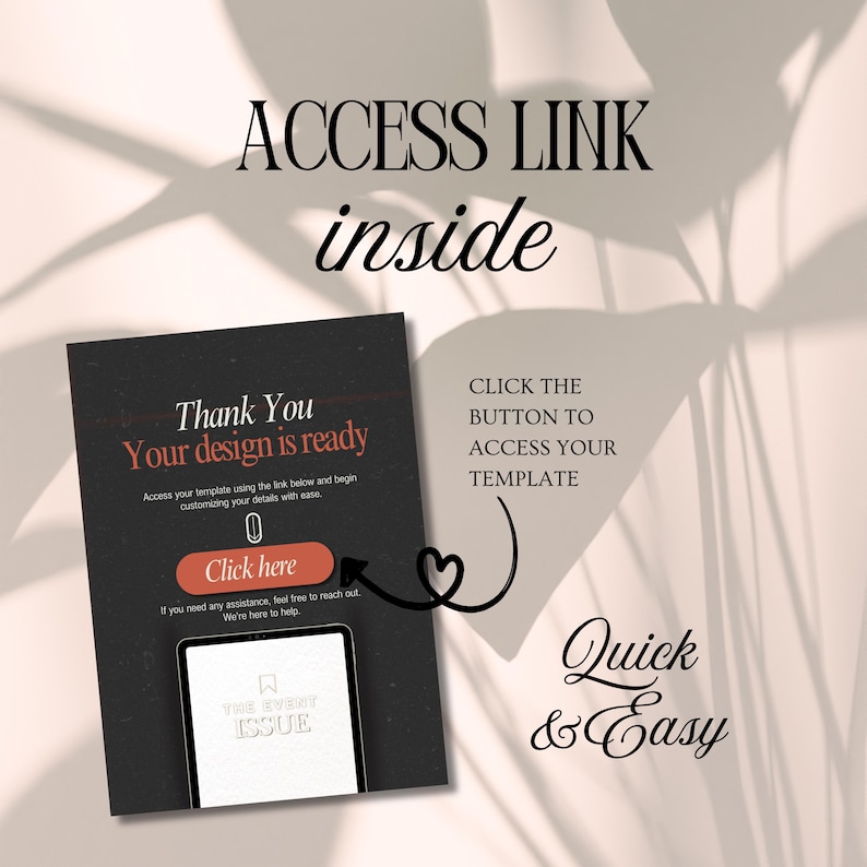 May include: A digital graphic with the text "ACCESS LINK inside." A dark gray card displays "Thank You Your design is ready" with a button that says "Click here." The words "Quick & Easy" are also visible.