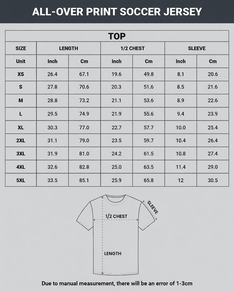 May include: A sizing chart for an all-over print soccer jersey featuring a table with columns for size, length, 1/2 chest, and sleeve measurements in inches and centimeters, plus a line drawing of a t-shirt indicating measurement points.