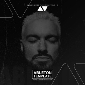 Peut inclure: Image promotionnelle en noir et blanc avec un homme aux yeux fermés. Le texte "JAMES HYPE DON'T WAKE ME UP" est en haut, avec un logo triangulaire blanc. En dessous, le texte indique "ABLETON TEMPLATE MARTIN IKIN REMIX."