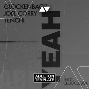 May include: A grayscale graphic design with the word "YEAH" in large, bold letters. The design includes the text "Glockenbach, Joel Corry, Tenchi" and "Ableton Template" in a rectangular box, with "feat. ClockClock" below.
