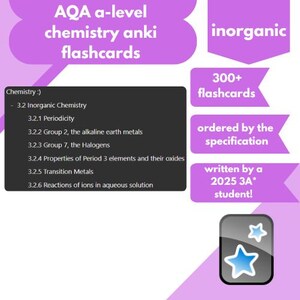 May include: AQA a-level chemistry Anki flashcards with the word "inorganic" in a purple bubble. The flashcards include over 300 cards, ordered by specification, and written by a 2025 3A* student.