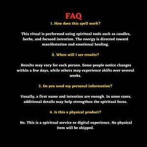 May include: A black informational graphic with red and yellow text titled FAQ. It lists four questions and answers regarding spiritual rituals, results, personal information requirements, and the digital nature of the service provided.