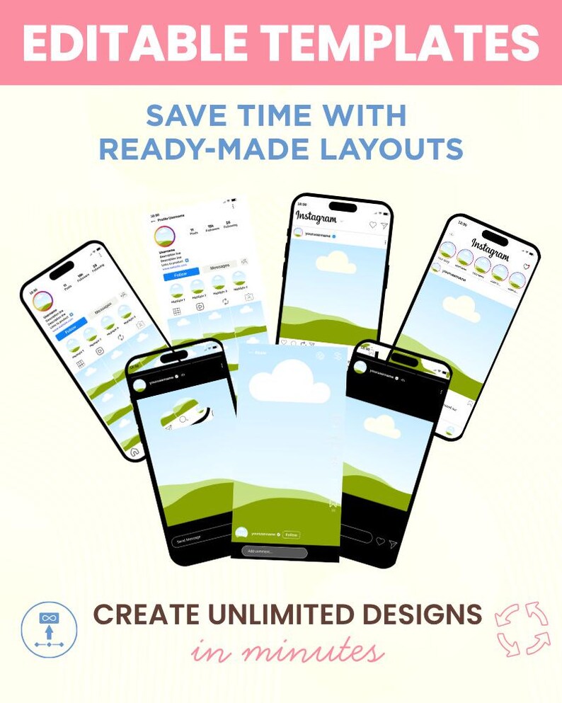 May include: An image showcasing several smartphones displaying Instagram layouts with a landscape background. The text reads "EDITABLE TEMPLATES", "SAVE TIME WITH READY-MADE LAYOUTS", and "CREATE UNLIMITED DESIGNS in minutes".
