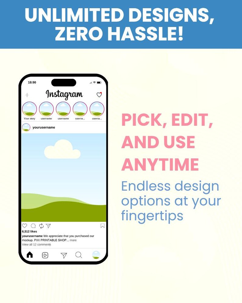 May include: An advertisement promoting design options. The image features a smartphone displaying an Instagram interface with the text "UNLIMITED DESIGNS, ZERO HASSLE!" and "PICK, EDIT, AND USE ANYTIME". The ad highlights endless design options.