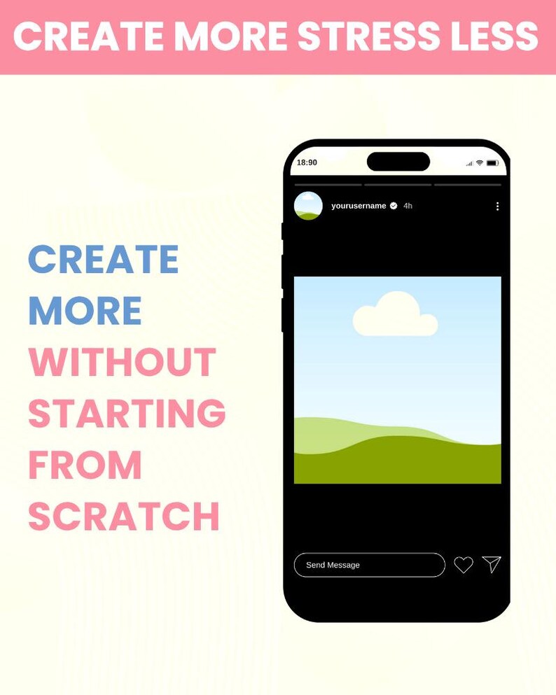 May include: A smartphone screen displays a social media post with a landscape image and the text "CREATE MORE STRESS LESS." The post includes the text "CREATE MORE WITHOUT STARTING FROM SCRATCH."