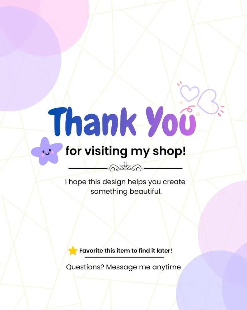 May include: A graphic with the words "Thank You" in blue and purple, with a star and hearts. Text reads "for visiting my shop!" and "I hope this design helps you create something beautiful."