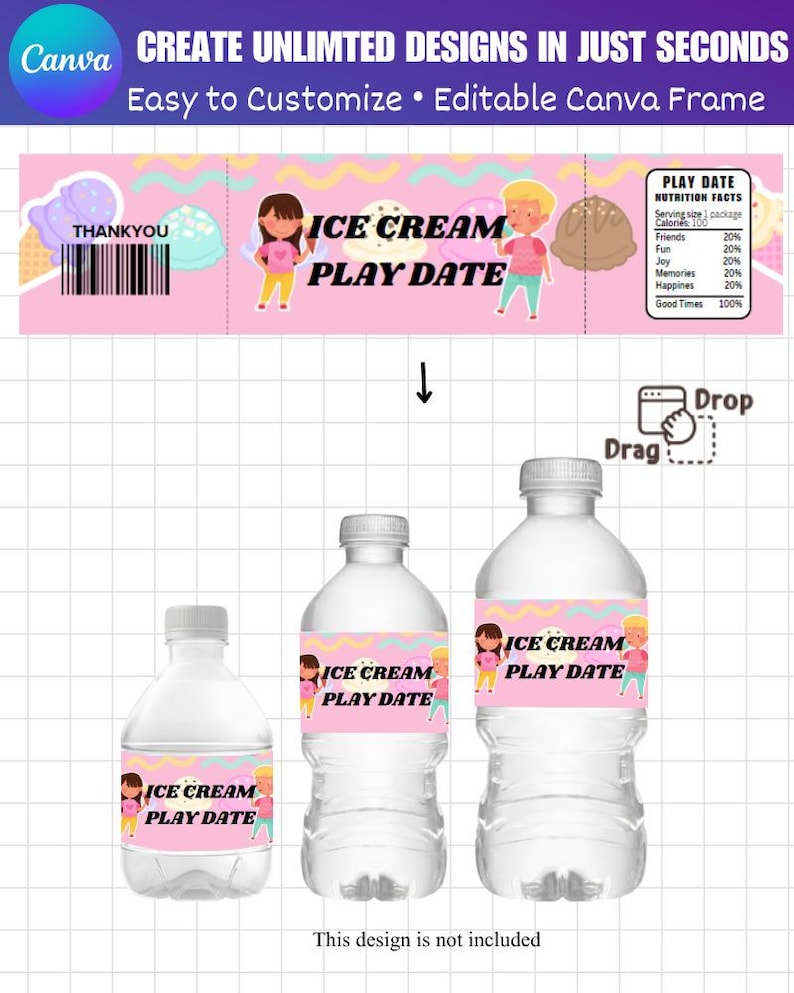 May include: A digital template for custom water bottle labels featuring a pink background with ice cream illustrations, the text "ICE CREAM PLAY DATE," a barcode, and a nutrition facts label. Three clear plastic water bottles display the label.