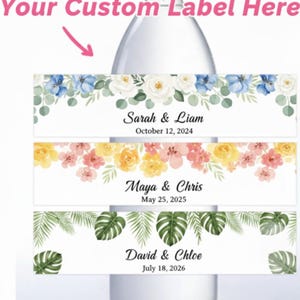 May include: A clear plastic water bottle with three rectangular labels featuring floral and tropical leaf designs. The labels display the text Your Custom Label Here, Sarah & Liam October 12, 2024, Maya & Chris May 25, 2025, and David & Chloe July 18, 2026.