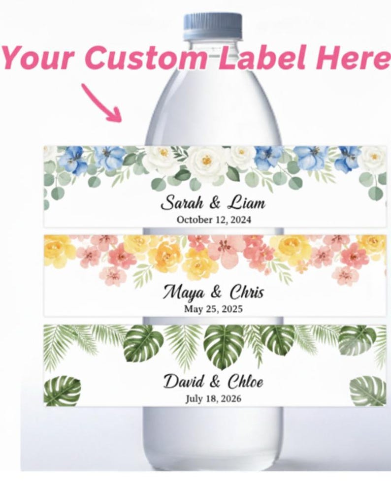 May include: A clear plastic water bottle with three rectangular labels featuring floral and tropical leaf designs. The labels display the text Your Custom Label Here, Sarah & Liam October 12, 2024, Maya & Chris May 25, 2025, and David & Chloe July 18, 2026.