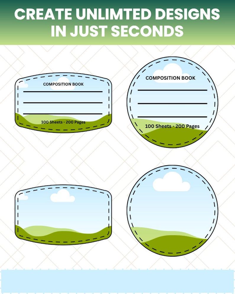 May include: An image with the text "CREATE UNLIMTED DESIGNS IN JUST SECONDS". The image features four composition book designs, two rectangular and two circular, with the text "COMPOSITION BOOK" and "100 Sheets - 200 Pages". The designs have a green and blue landscape.