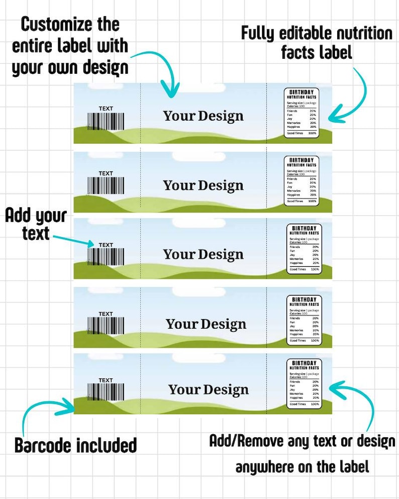 May include: A customizable label design with a landscape background. The label includes space for a design, text, and a barcode. The text on the label says "Your Design" and "TEXT". The label also includes a section for nutrition facts. The text on the label says "Customize the entire label with your own design".