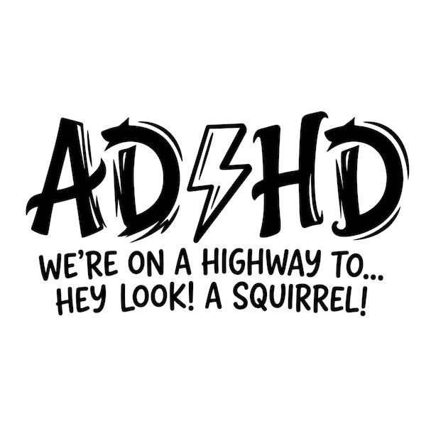 ADHD Funny Quote SVG PNG, We're On A Highway To Hey Look A Squirrel, adhd Humor Shirt Design, Neurodivergent Svg, Cricut File