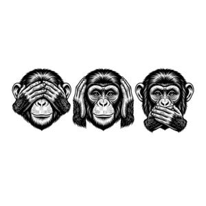 May include: A black and white graphic illustration of three chimpanzee heads arranged in a row. The first monkey covers its eyes with its hands, the second monkey covers its ears with its hands, and the third monkey covers its mouth with its hands.