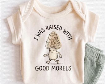 I Was Raised With Good Morels Baby Onesie - Funny Mushroom Pun Bodysuit