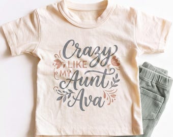 Personalized Crazy Like My Aunt Kids Shirt - Custom Aunt Name Funny Toddler Tee
