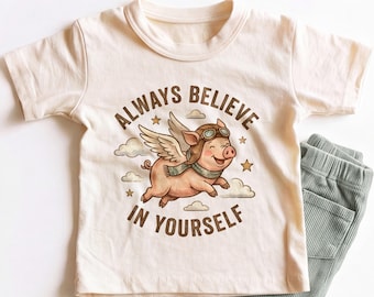 Always Believe In Yourself Kids Shirt - Cute Flying Pig Toddler Tee