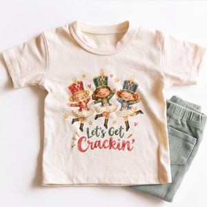 Let's Get Crackin' Kids Shirt - Cute Nutcracker Christmas Toddler Tee