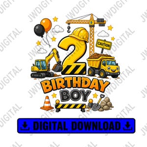 May include: A colorful graphic for a second birthday, featuring construction vehicles, balloons, and the text "BIRTHDAY BOY." Includes a yellow number 2, a crane, a dump truck, and an excavator. The image also has the text "DIGITAL DOWNLOAD."