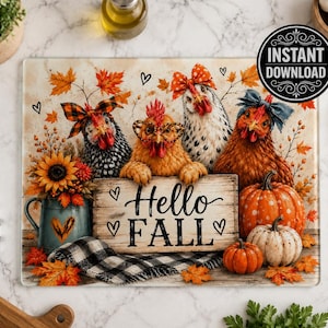 May include: A decorative glass cutting board featuring four chickens with fall-themed accessories. The chickens are positioned behind a wooden sign that reads "Hello Fall". The image includes pumpkins, sunflowers, and autumn leaves. The words "Instant Download" are in a black circle.