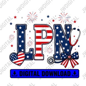 May include: A graphic design featuring the letters LPN in a patriotic theme with red, white, and blue stars and stripes. A stethoscope is draped over the letter N, accompanied by a bow and a heart shape. Fireworks and stars surround the text.