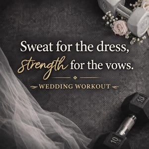 May include: Image with text that reads "Sweat for the dress, Strength for the vows. WEDDING WORKOUT." Two dumbbells, one 10 lb and one 20 lb, are visible. A veil and flowers are also in the image.