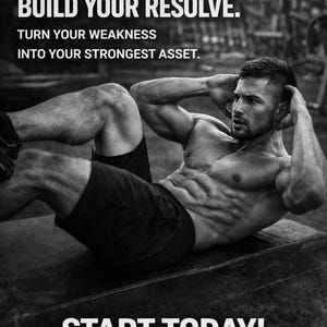 Może przedstawiać: Czarno-białe zdjęcie mężczyzny robiącego brzuszki. Tekst brzmi: "CARVE YOUR CORE. BUILD YOUR RESOLVE. TURN YOUR WEAKNESS INTO YOUR STRONGEST ASSET. START TODAY!" Temat fitness i treningu.