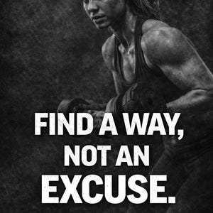 Peut inclure: Image en noir et blanc d'une femme en d&eacute;bardeur, avec le texte "FIND A WAY, NOT AN EXCUSE." La femme est muscl&eacute;e et semble s'entra&icirc;ner. L'image est &agrave; fort contraste et motivante.