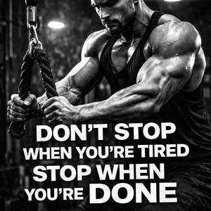 May include: Black and white motivational poster featuring a muscular person working out. The text reads "DON'T STOP WHEN YOU'RE TIRED STOP WHEN YOU'RE DONE" with the Gainshift logo. The image is a grayscale photograph.