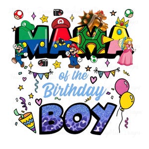 May include: A colorful graphic design featuring characters from the Super Mario Bros. video game. The text reads "Mama of the Birthday Boy" in blue and purple, with decorative elements like balloons, stars, and confetti. The design is on a white background.
