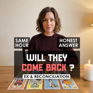 May include: A woman sits at a wooden table with tarot cards laid out. Text on a black background reads "WILL THEY COME BACK?" and "EX & RECONCILIATION." Additional text says "SAME HOUR" and "HONEST ANSWER." A lit candle is on the table.