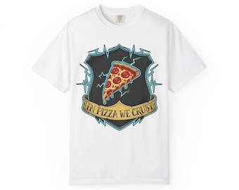 In Pizza We Crust T-Shirt - Neon Shield TTRPG Graphic Tee