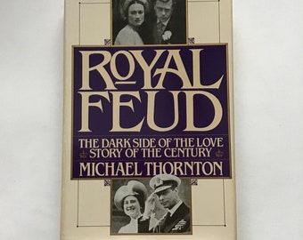 Royal Feud The Dark Side of the Love Story of the Century By Michael Thornton Edward VIII Wallis Simpson Hardcover