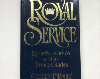 Royal Service My Twelve Years as Valet to Prince Charles by Stephen P Barry Hardcover