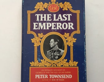 Last Emperor by Peter Townsend King George VI and the Fall of His Empire Hardcover First Edition