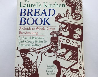 Laurel's Kitchen Bread Book A Guide to Whole-Grain Breadmaking Softcover 1984