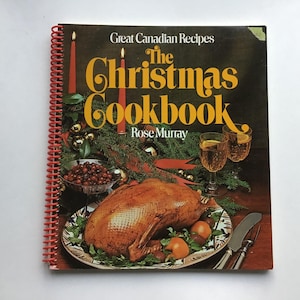 The Christmas Cookbook by Rose Murray Great Canadian Recipes