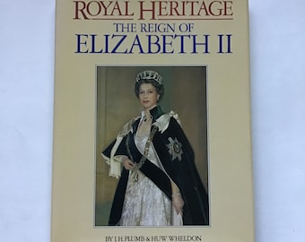 Royal Heritage The Reign of Elizabeth II by J H Plumb and Huw Wheldon Hardcover