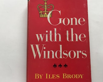 Gone With the Windsors by Iles Brody Hardcover Edward VIII Wallis Simpson