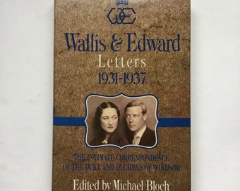 Wallis & Edward Letters 1931 - 1937 The Intimate Correspondence of the Duke and Duchess of Windsor Edited by Michael Block Hardcover