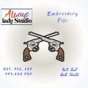 May include: An embroidery file design featuring two crossed revolvers with brown grips and white star accents. The text Always lady Studio and Embroidery File are visible, along with file formats DST, PES, EXP, VP3, XXX, PDF and sizes 4x4, 5x7, 8x8, 10x10.