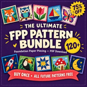 May include: A digital bundle of 120+ foundation paper piecing quilt patterns featuring colorful designs of a fox, owl, tulip, sailboat, butterfly, rocket, toucan, star, mushroom, and moon on a purple background with text: The Ultimate FPP Pattern Bundle.