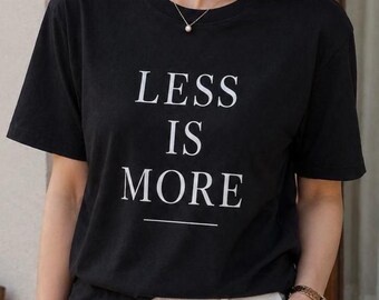 Minimalist "Less Is More" T-Shirt, Clean Typography Quote Tee, Unisex Casual Fashion