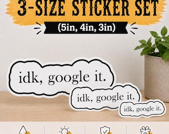 IDK Google It Sticker Sarcastic Vinyl Decal, Office Humor IT Nerd Gift (3 Stickers)