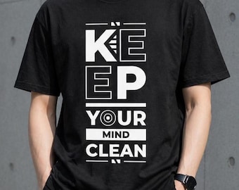 Keep Your Mind Clean T-Shirt, Minimalist Typography Shirt, Streetwear Graphic Tee, Motivational Quote Unisex