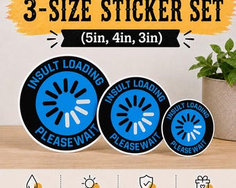 Insult Loading Please Wait Sticker Sarcastic Meme Decal, Tech Humor Programmer Joke (3 Stickers)