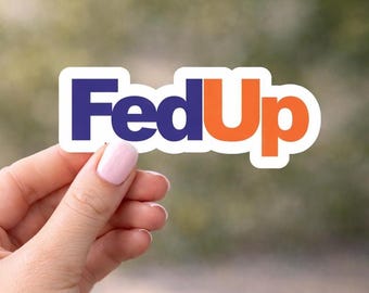 Fed Up Sticker Sarcastic Mood Vinyl Decal Burnout Humor Office Mental Health Meme (3 Stickers)