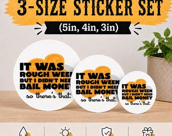 Sarcastic Money Sticker It Was A Rough Week But I Didn’t Need Bail Money (3 Stickers)