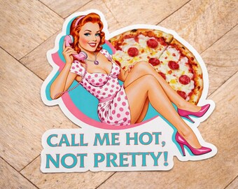 Vintage Pizza Sticker, Call Me Hot Not Pretty Decal, Retro Funny Girl, Art Vinyl