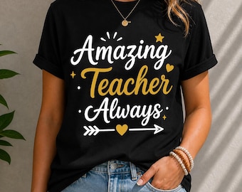 Teacher Always Gold Edition T-Shirt, Educator Appreciation Tee