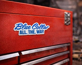 Blue Collar All The Way Sticker Working Class Decal, Construction Vinyl Mechanic Gift (3 Stickers)